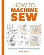 How To Machine Sew | Susie Johns | 9781784942984