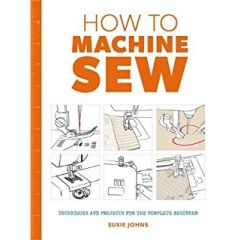 How To Machine Sew | Susie Johns | 9781784942984